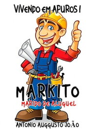 Markito - Marido De Aluguel【電子書籍】[ Antonio Auggusto Jo?o ]