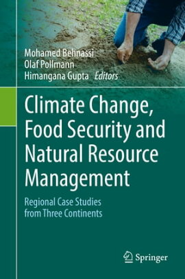 Climate Change, Food Security and Natural Resource Management Regional Case Studies from Three Continents