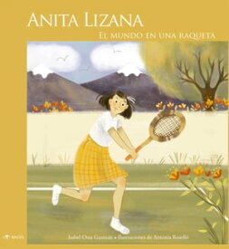 Anita Lizana El mundo en una raqueta【電子書籍】[ Isabel Ossa ]