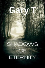 Shadows Of Eternity A Novel【電子書籍】[ Gary T ]