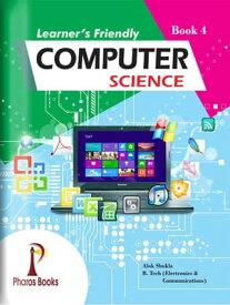 Learner's Friendly Computer Science 4【電子書籍】[ Alok Shukla ]
