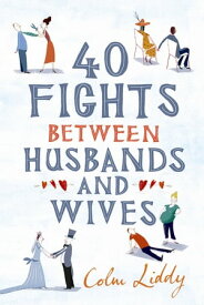 40 Fights Between Husbands and Wives【電子書籍】[ Colm Liddy ]