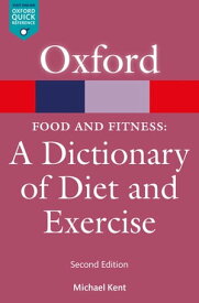 Food & Fitness: A Dictionary of Diet & Exercise【電子書籍】[ Michael Kent ]