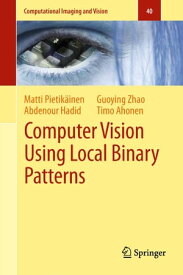 Computer Vision Using Local Binary Patterns【電子書籍】[ Matti Pietik?inen ]