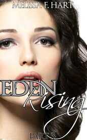 Eden Rising - Part 3 (Eden Rising, Book 3)【電子書籍】[ Melissa F. Hart ]