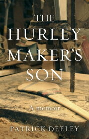 The Hurley Maker's Son【電子書籍】[ Patrick Deeley ]