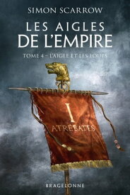 Les Aigles de l'Empire, T4 : L'Aigle et les Loups【電子書籍】[ Simon Scarrow ]