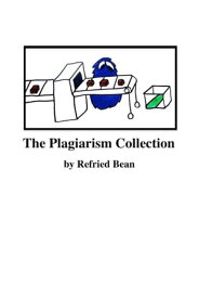 The Plagiarism Collection【電子書籍】[ Refried Bean ]