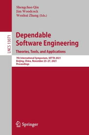 Dependable Software Engineering. Theories, Tools, and Applications 7th International Symposium, SETTA 2021, Beijing, China, November 25?27, 2021, Proceedings【電子書籍】