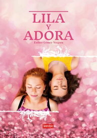 Lila y Adora【電子書籍】[ Esther G?mez Vergara ]