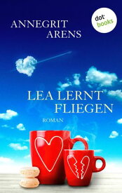 Lea lernt fliegen Roman【電子書籍】[ Annegrit Arens ]