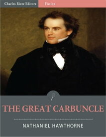 The Great Carbuncle (Illustrated)【電子書籍】[ Nathaniel Hawthorne ]
