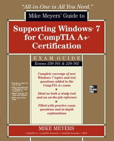 Mike Meyers' Guide to Supporting Windows 7 for CompTIA A+ Certification (Exams 701 & 702)【電子書籍】[ Mike Meyers ]