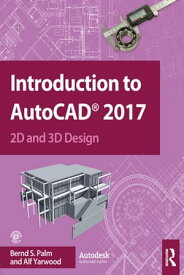 Introduction to AutoCAD 2017 2D and 3D Design【電子書籍】[ Alf Yarwood ]