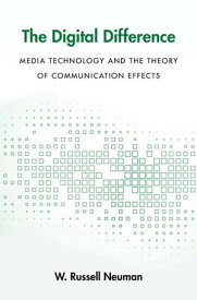 The Digital Difference Media Technology and the Theory of Communication Effects【電子書籍】[ W. Russell Neuman ]