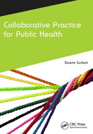 Collaborative Practice for Public Health【電子書籍】[ Dawne Gurbutt ]