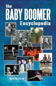 The Baby Boomer Encyclopedia【電子書籍】[ Martin Gitlin ]