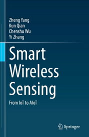 Smart Wireless Sensing From IoT to AIoT【電子書籍】[ Zheng Yang ]