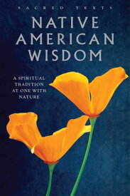 Native American Wisdom A Spiritual Tradition at One with Nature【電子書籍】