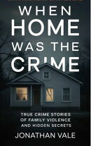When Home Was the Crime