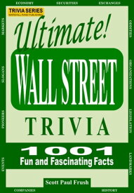 Ultimate Wall Street Trivia 1001 Fun and Fascinating Facts【電子書籍】[ Scott Paul Frush ]