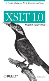 XSLT 1.0 Pocket Reference A Quick Guide to XML Transformations【電子書籍】[ Evan Lenz ]