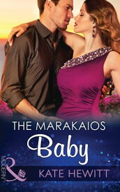 The Marakaios Baby (Mills & Boon Modern) (The Marakaios Brides, Book 2)【電子書籍】[ Kate Hewitt ]