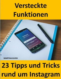 23 Tipps und Tricks ? versteckte Funktionen bei Instagram【電子書籍】[ Martina Kloss ]