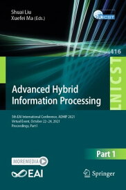 Advanced Hybrid Information Processing 5th EAI International Conference, ADHIP 2021, Virtual Event, October 22-24, 2021, Proceedings, Part I【電子書籍】