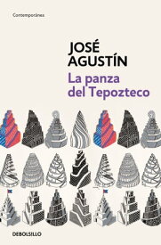 La panza del Tepozteco 【電子書籍】[ Jos? Agust?n ]