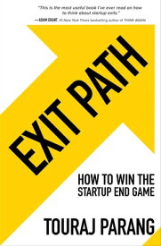 Exit Path: How to Win the Startup End Game【電子書籍】[ Touraj Parang ]