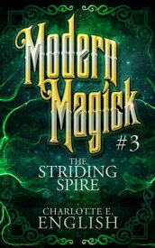 The Striding Spire (Modern Magick, 3)【電子書籍】[ Charlotte E. English ]