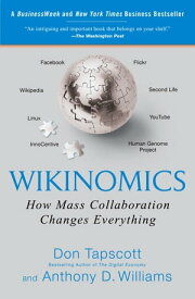 Wikinomics How Mass Collaboration Changes Everything【電子書籍】[ Don Tapscott ]