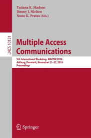 Multiple Access Communications 9th International Workshop, MACOM 2016, Aalborg, Denmark, November 21-22, 2016, Proceedings【電子書籍】