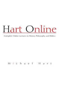 Hart Online Complete Online Lectures in History, Philosophy, and Politics【電子書籍】[ Michael Hart ]