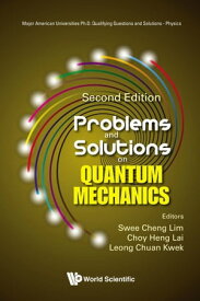 Problems and Solutions on Quantum Mechanics【電子書籍】[ Swee Cheng Lim ]
