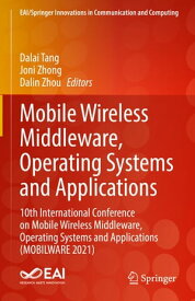 Mobile Wireless Middleware, Operating Systems and Applications 10th International Conference on Mobile Wireless Middleware, Operating Systems and Applications (MOBILWARE 2021)【電子書籍】