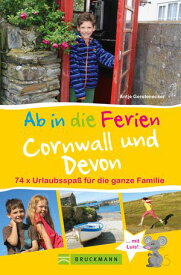 Ab in die Ferien Cornwall und Devon 74x Urlaubsspa? f?r die ganze Familie【電子書籍】[ Antje Gerstenecker ]