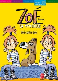 Zo? la trouille - Tome 5 - Zo? contre Zo?【電子書籍】[ Gudule ]