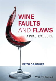 Wine Faults and Flaws A Practical Guide【電子書籍】[ Keith Grainger ]