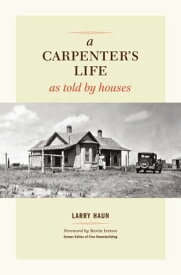 A Carpenter's Life as Told by Houses【電子書籍】[ Larry Haun ]