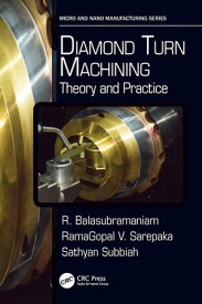 Diamond Turn Machining Theory and Practice【電子書籍】[ R. Balasubramaniam ]