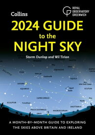 2024 Guide to the Night Sky: A month-by-month guide to exploring the skies above Britain and Ireland【電子書籍】[ Storm Dunlop ]