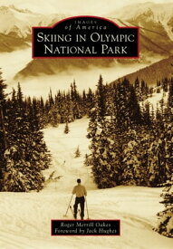 Skiing in Olympic National Park【電子書籍】[ Roger Merrill Oakes ]