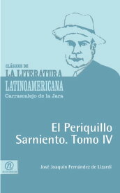 El periquillo sarniento. Tomo IV【電子書籍】[ Fern?ndez de Lizardi, Jos? Joaqu?n ]