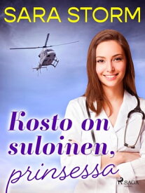 Kosto on suloinen, prinsessa【電子書籍】[ Sara Storm ]