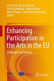 Enhancing Participation in the Arts in the EU Challenges and Methods【電子書籍】