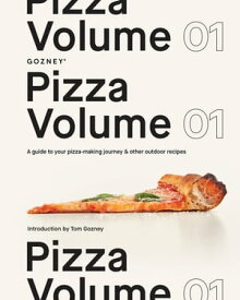 Pizza Volume 01: A guide to your pizza-making journey and other outdoor recipes【電子書籍】[ Gozney ]