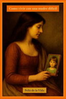 como vivir con una madre difícil