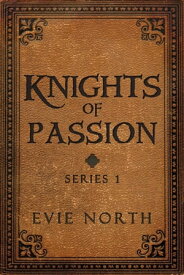 Knights of Passion Series One Box Set Knights of Passion【電子書籍】[ Evie North ]